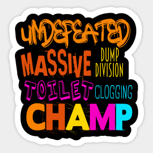 Undefeated Massive Dump Division Toilet Clogging Champ Sticker